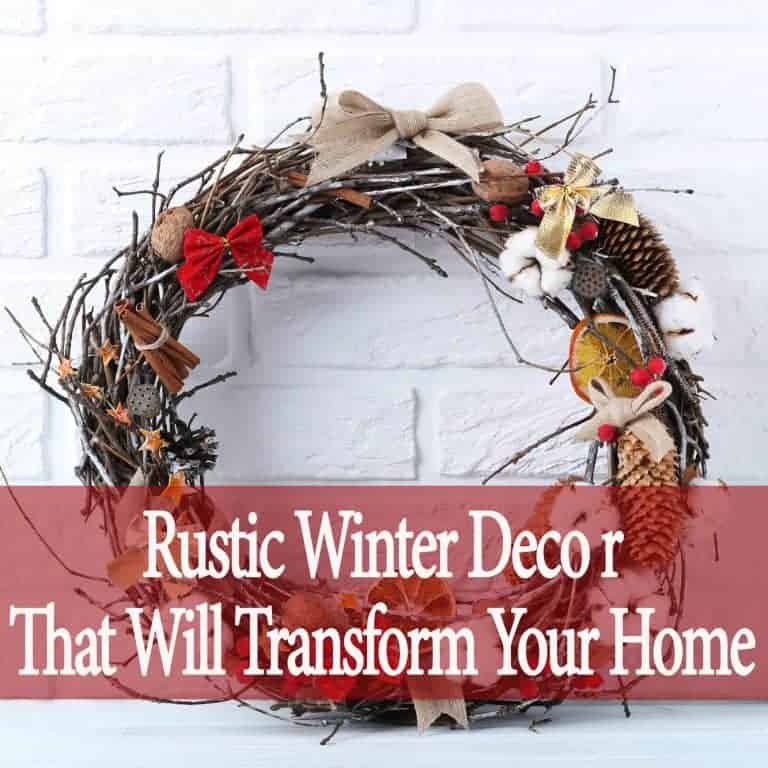 Rustic Winter Decor Ideas That Will Transform Your Home